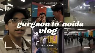 Gurgaon to Noida by Metro 🚇 | City Journey Vlog ⭐ | Mohan's raw journeys | vlog-23