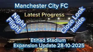 Manchester City FC Etihad Stadium Expansion Update 28-10-2025