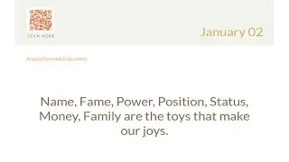 January 02: Name, Fame, Power, Position, Status, Money, Family are the toys that make our joys