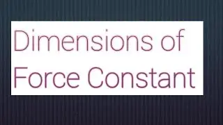 The dimensional formula of Force Constant