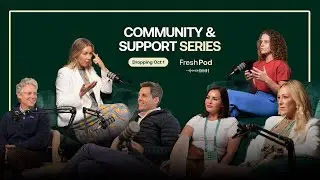Fresh Pod: Community & Support Series | Launching Oct 1