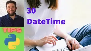 DateTime - 30 - Tips Python 3