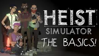 Heist Simulator: THE BASICS!