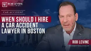 When Should I Hire a Car Accident Lawyer in Boston?