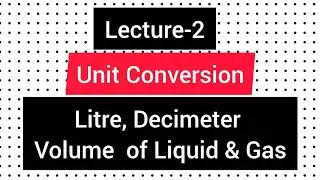 Lecture-02_  Litre , Decimeter Unit Conversion (Volume of Liquid & Gas)