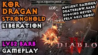 DIABLO IV - KOR DRAGAN STRONGHOLD LIBERATION LV54. ANCIENT HAMMER/DEATHBLOW BARBARIAN BUILD LV52!