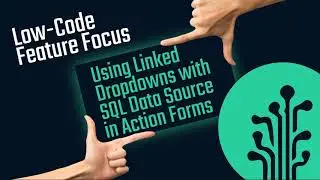 Using Linked Dropdowns with SQL Data Source in Action Forms