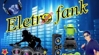 Eletro Funk ★♫Top  nova m&uacute;sicas para ouvir no Palco MP3★♫