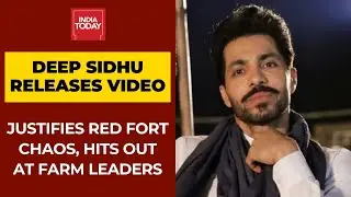 Deep Sidhu On Republic Day Violence; Justifies Red Fort Chaos, Lashes Out At Farmer Leaders