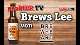 Brews Lee von Brew Heart | proBIER.TV - Craft Beer Review #878 [4K]