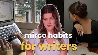 6 Micro Habits to Build Your DREAM WRITING LIFE