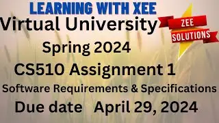 CS510 Software Requirements & Specifications Assignment 1 Spring 2024 Virtual University of Pakistan