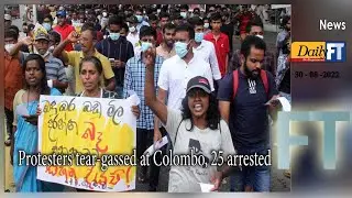 Protesters tear gassed at Colombo, 25 arrested