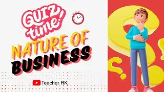Business Management  Quiz - Nature of Business | Business sectors|Teacher RK