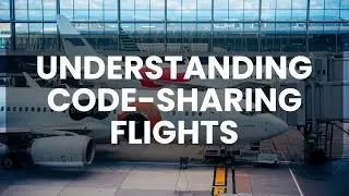 Airline FAQs: Understanding Airline Code Sharing