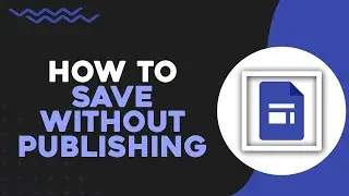 How To Save Google Sites Without Publishing (Easiest Way)​​​​​​​