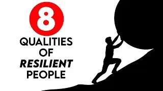 8 Compelling Characteristics of Very Strong and Resilient People!