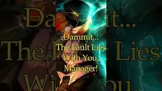 The Fault Lies With You, Manager!