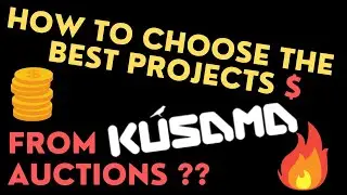 How to Choose the Best Project from Kusama Auctions?