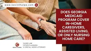Does Georgia Medicaid Program Cover in-home Caregivers, Assisted Living, or Only Nursing Home Care?