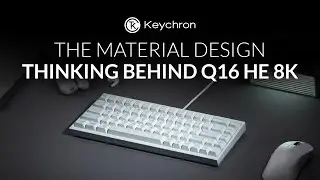 Концепция материального дизайна в основе Keychron Q16 HE 8K