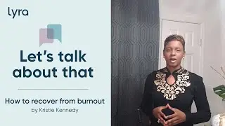 How to Recover From Burnout | Let's Talk About That