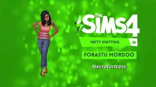 The Sims 4 Nifty Knitting soundtrack - Forastu Mordoo - Necrofortress