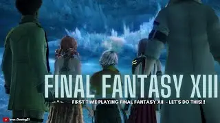 First time playing Final Fantasy XIII - Let's do this!!! [Final Fantasy XIII]