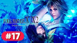 Let&rsquo;s Play Final Fantasy X Remaster 100% Walkthrough - Part 17 (2026)