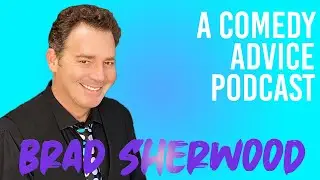 Brad Sherwood (Whose Line Is It Anyway) Interview | A Comedy Advice Podcast
