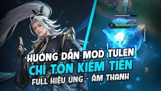 Hướng Dẫn Mod Skin Tulen Ch&iacute; T&ocirc;n Kiếm Ti&ecirc;n Full Hiệu Ứng, &Acirc;m Thanh Mới Nhất M&ugrave;a 4 S25