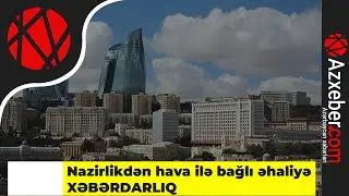 Nazirlikdən hava ilə bağlı əhaliyə XƏBƏRDARLIQ | Azxəbər #sondeqiqexeberleri #xeberler #azxeber