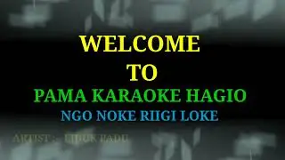 NGO NOKE RIIGI LOKE HD | KARAOKE | GALO SONG with lyrical scrolling