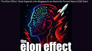 The Elon Effect: Tesla Expands Into Megapacks as Nashville Tunnel Nears 2025 Start