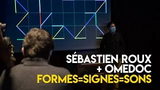 Formes = Signes = Sons | OMEDOC & Sébastien Roux