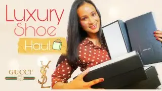 LUXURY SHOES HAUL FT GUCCI, SAINT LAURENT-CLOSE UP AND TRY ON