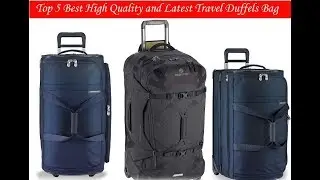 Top 5 Best High Quality and Latest Travel Duffels Bag : Travel Duffels Bag