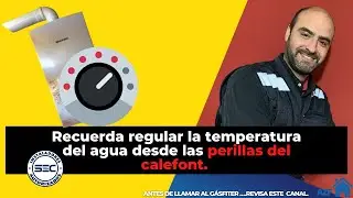 Recuerda regular la temperatura del agua desde las perillas del calefont