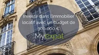 Investir dans l'immobilier locatif en France avec un budget de 300000 euros