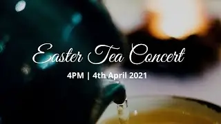 Easter Tea Concert | 4th April 2021