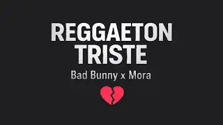 Reggaeton Type Beat Triste &ndash; Bad Bunny x Mora | 2026