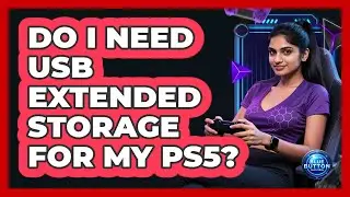 Do I Need USB Extended Storage for My PS5?