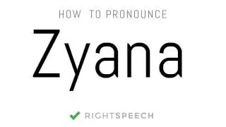 Zyana - How to pronounce Zyana