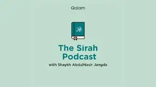 The Seerah Podcast: EP197  - The Last Days of The Messenger
