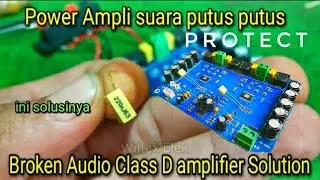 Memperbaiki power class D  TPA3116d2  XH-M546 PROTECT suara putus putus