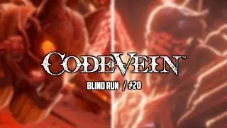 CODE VEIN - Blind run #20 - EPISODIO BOMBA - (Perdite)
