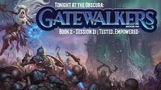 Tested, Empowered - Gatewalkers (#pathfinder2e Actual Play) Book 2 - Session 21