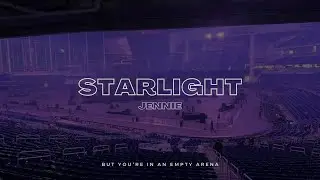 JENNIE - Starlight | 🎧 But you're in an empty arena