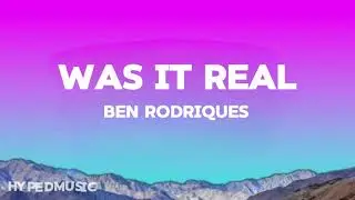 Was it real - Ben Rodriques / FULL SONG LYRICS