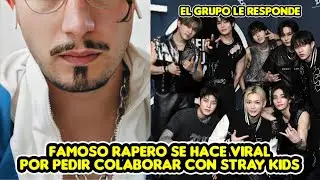 FAMOSO RAPERO SE HACE VIRAL POR PEDIR COLABORAR CON STRAY KIDS + EL GRUPO LE RESPONDE